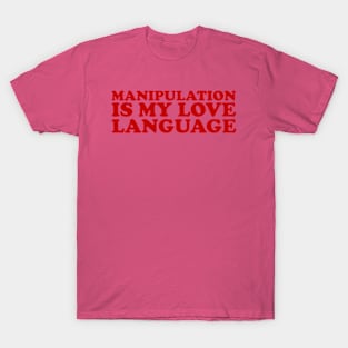 Manipulation is My Love Language Shirt | Gift For Her | Y2K Tee | Y2K top | Gift for friend T-Shirt